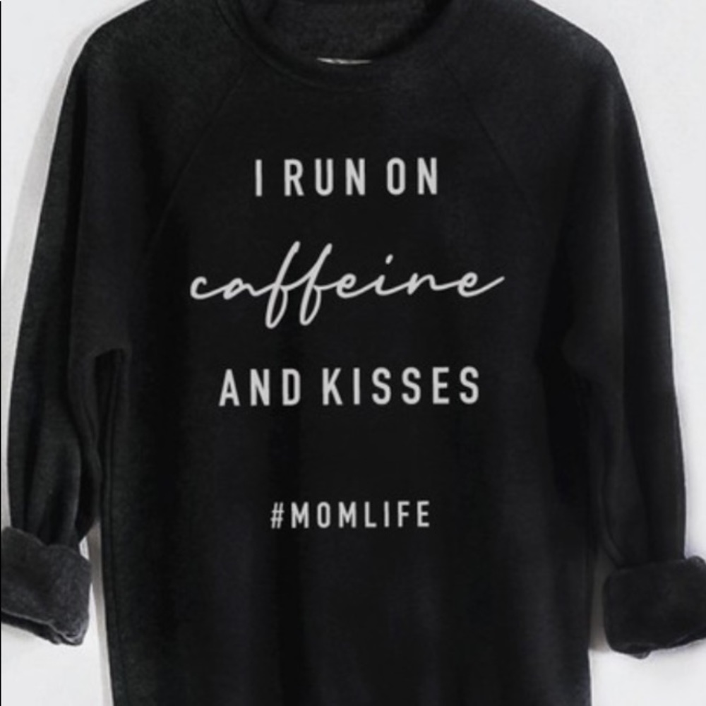 I run on caffeine and kisses pullover
